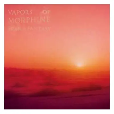 LP/CD Vapors of Morphine: Fear & Fantasy LTD | CLR