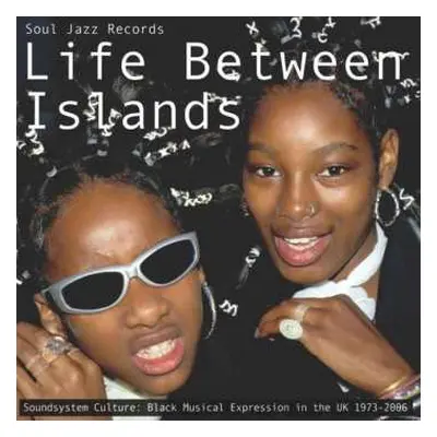 3LP Various: Life Between Islands (Soundsystem Culture: Black Musical Expression In The UK 1973-