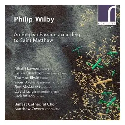 CD Philip Wilby: An English Passion According To Saint Matthew