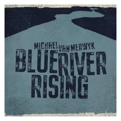 LP Michael Van Merwyk: Blue River Rising