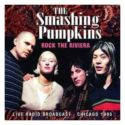 CD The Smashing Pumpkins: Rock The Riviera (Live Radio Broadcast - Chicago 1995)