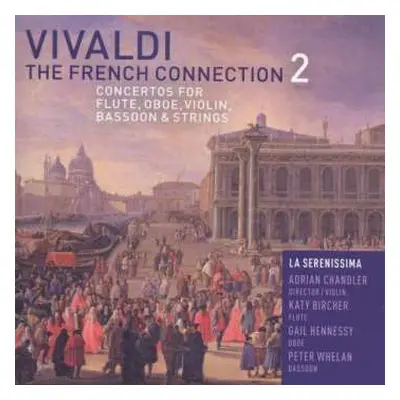 CD Antonio Vivaldi: The French Connection 2: Concertos For Flute, Oboe, Violin, Bassoon & String