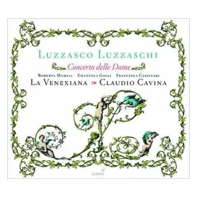 CD La Venexiana: Concerto Delle Dame - Madrigali Per Cantare Et Sonare A 1,2,3 Soprani (1601)