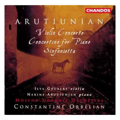 CD Alexander Arutiunian: Violin Concerto, Concertino For Piano, Sinfonietta