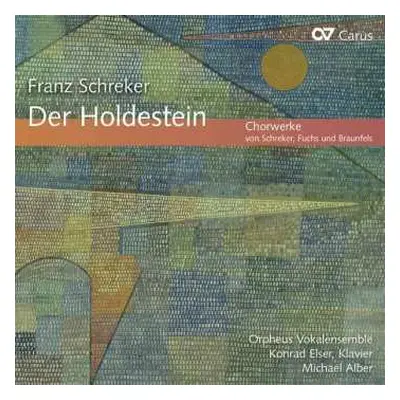 CD Franz Schreker: Chorwerke "der Holdestein"