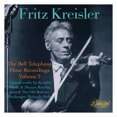 CD Fritz Kreisler: Fritz Kreisler - The Bell Telephone Hour Recordings Vol.3