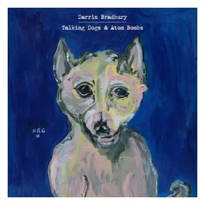 CD Darrin Bradbury: Talking Dogs & Atom Bombs DIGI