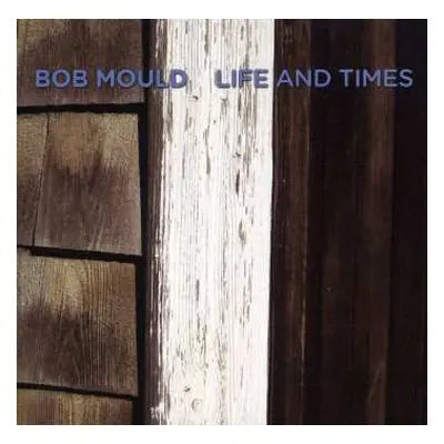 CD Bob Mould: Life And Times