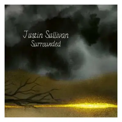 CD Justin Sullivan: Surrounded LTD