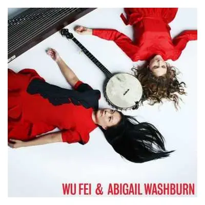 LP Wu Fei: Wu Fei & Abigail Washburn