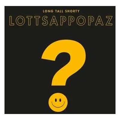 LP Long Tall Shorty: Lottsappopaz