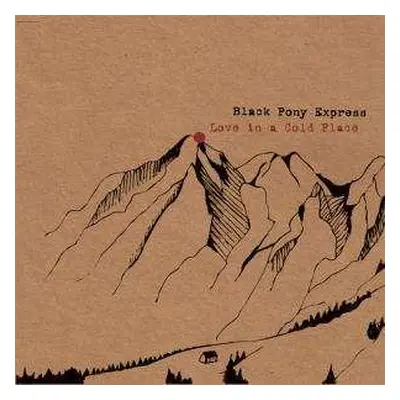 LP Black Pony Express: Love In A Cold Place LTD