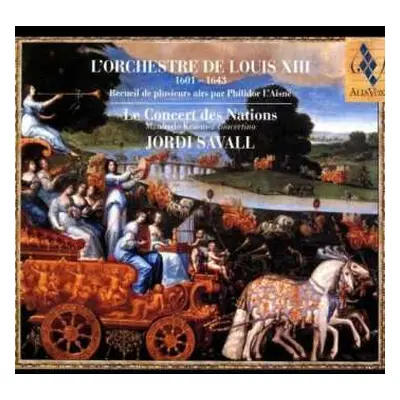 CD Jordi Savall: L'Orchestre De Louis XIII (1601-1643) (Recueil De Plusieurs Airs Par Philidor L