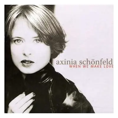 CD Axinia Schonfeld: When We Make Love