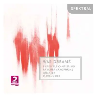 CD William Byrd: Ensemble Cantissimo & Rascher Saxophone Quartet - War Dreams