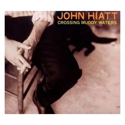 CD John Hiatt: Crossing Muddy Waters