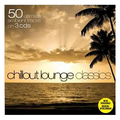 3CD Various: Chillout Lounge Classics - 50 Ultimate Ambient Tracks on 3 CDs