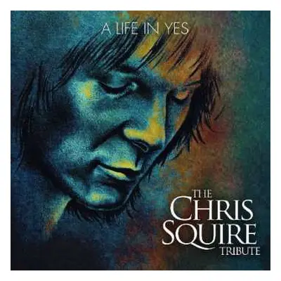 2LP Various: A Life in Yes: The Chris Squire Tribute