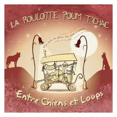 CD La Roulotte Poum Tchac: Entre Chiens Et Loups