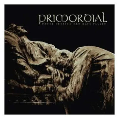 CD Primordial: Where Greater Men Have Fallen