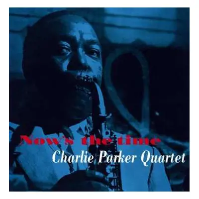 LP The Charlie Parker Quartet: Now's The Time LTD | CLR