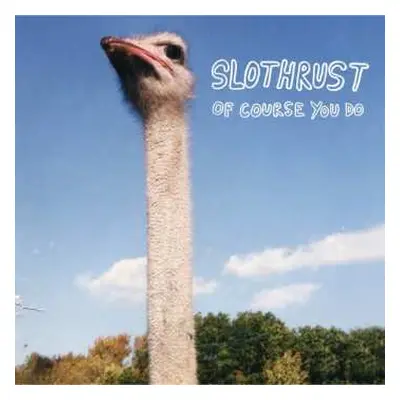 LP Slothrust: Of Course You Do