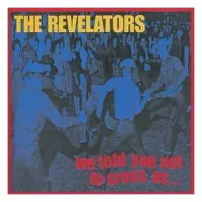 LP The Revelators: We Told You Not To Cross Us...