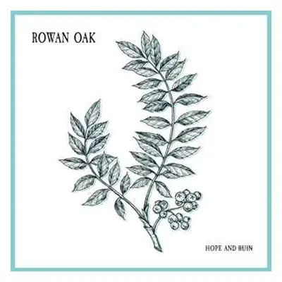 LP Rowan Oak: Hope And Ruin LTD