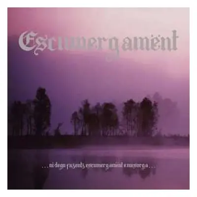 CD Escumergamënt: .​.​.​Ni Degu Fazentz Escumergamënt E Mesorga​.​.​.