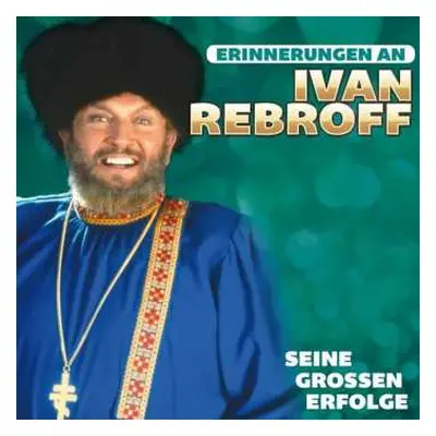 CD Ivan Rebroff: Erinnerungen An Ivan Rebroff – Seine Grossen Erfolge