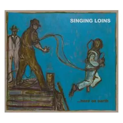 CD The Singing Loins: Here On Earth