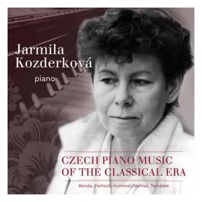 CD Jarmila Kozderková: Klavírní Skladby českého Klasicismu