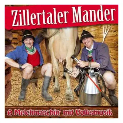 CD Zillertaler Mander: A Melchmaschin' Mit Volksmusik