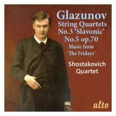 CD Alexander Glazunov: String Quartets No. 3 In G Major Op.26 “Slavonic” No.5 In D Minor Op.70; 