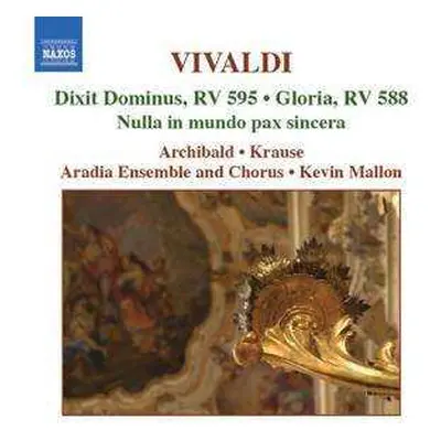 CD Antonio Vivaldi: Dixit Dominus, RV 595 • Gloria, RV 588 • Nulla In Mundo Pax Sincera