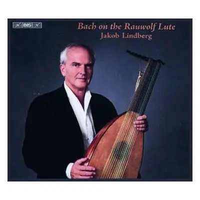 SACD Johann Sebastian Bach: Bach On The Rauwolf Lute