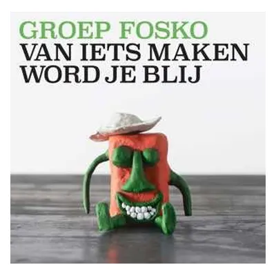 LP Groep Fosko: Van Iets Maken Word Je Blij CLR