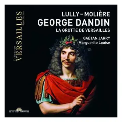 CD Jean-Baptiste Lully: George Dandin / La Grotte De Versailles