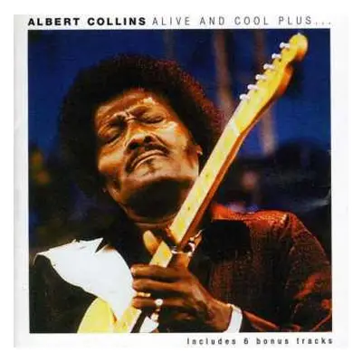 CD Albert Collins: Alive And Cool Plus ...