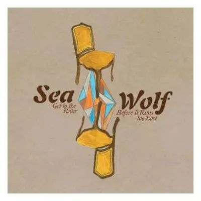 LP Sea Wolf: Get To The River Before It Runs Too Low