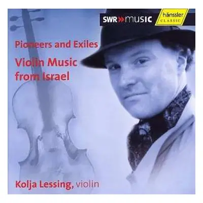 CD Kolja Lessing: Pioneers And Exiles: Violin Music From Israel