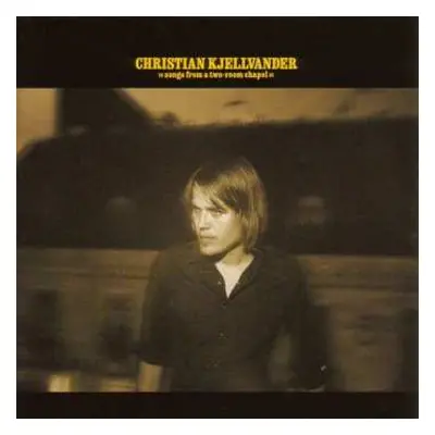 LP Christian Kjellvander: Songs From A Two-Room Chapel LTD