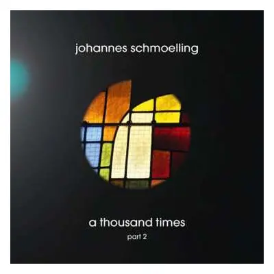 CD Johannes Schmölling: A Thousand Times Part 2