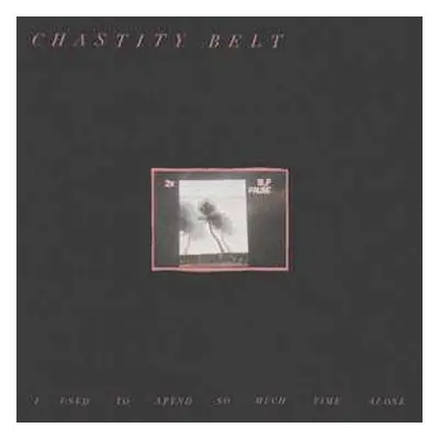 LP Chastity Belt: I Used To Spend So Much Time Alone LTD | CLR