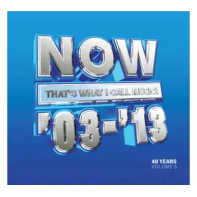 3CD Various: Now That's What I Call Music '03-'13: 40 Years Volume 3 2003-2013