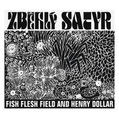 CD Fish Flesh Field And Henry Dollar: Zběhlý Satyr