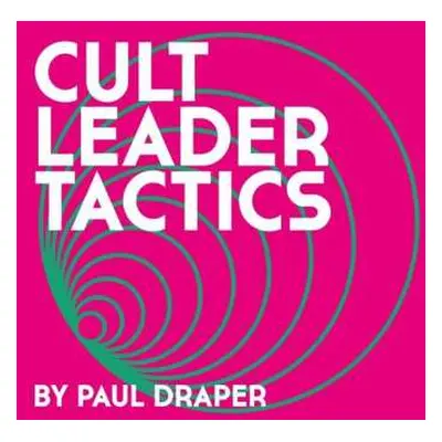 LP Paul Draper: Cult Leader Tactics