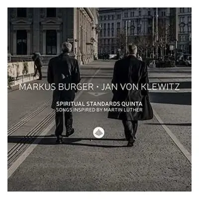 CD Markus Burger & Jan Von Klewitz: Spiritual Standards Quinta: Songs Inspired By Martin Luther