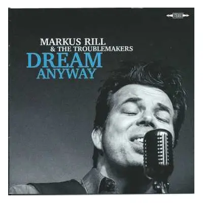 CD Markus Rill & The Troublemakers: Dream Anyway