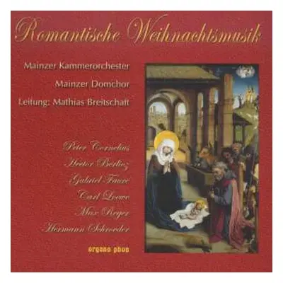 CD Peter Cornelius: Mainzer Domchor - Romantische Weihnachtsmusik